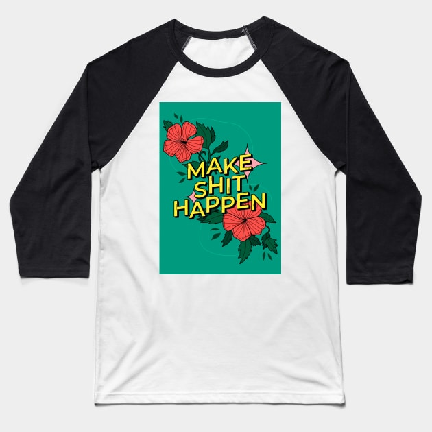 Make shit happen Baseball T-Shirt by magyarmelcsi